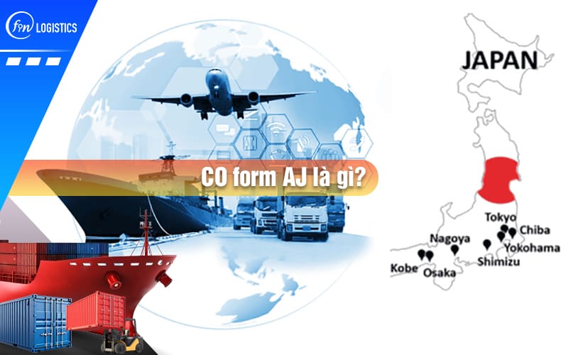 CO Form AJ Là Gì? 05 Điều Cần Biết Về CO Form AJ Năm 2025