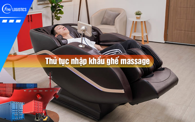 Thu-tuc-nhap-khau-ghe-massage-00.jpg