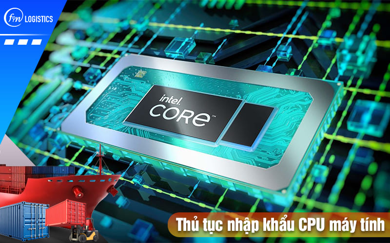 Thu-tuc-nhap-khau-cpu-may-tinh