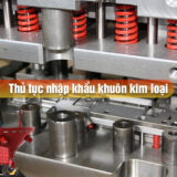 Thu-tuc-nhap-khau-khuon-kim-loai