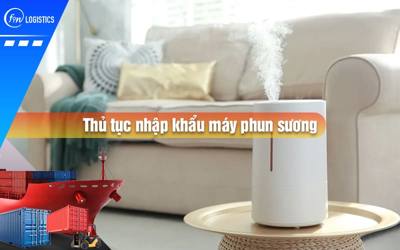 Thu-tuc-nhap-khau-may-phun-suong-00.jpg