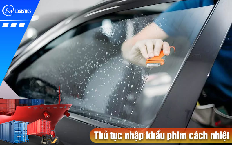 Tư vấn, tìm hiểu các bước thực hiện thủ tục nhập khẩu phim cách nhiệt mới nhất 9 Thu-tuc-nhap-khau-phim-cach-nhiet